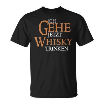 Ich Gehe Jetzt Whisky Trinken T-Shirt - Seseable