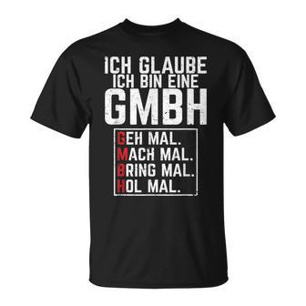 Ich Glaubbe Ich Bin Eine Gmbh Ich Be A Gmbh S T-Shirt - Geschenkecke