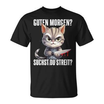 Ich Guten Morgen Suchst Du Streit T-Shirt - Geschenkecke