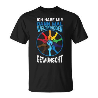 Ich Habe Weltfrieden Gewwunscht T-Shirt - Geschenkecke