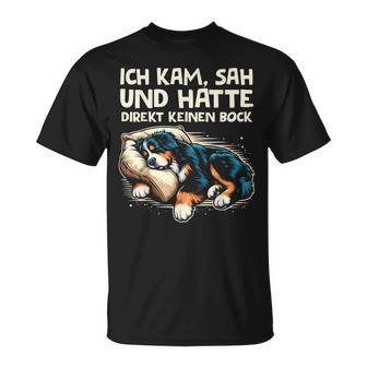 Ich Kam Sah Und Hatte Direkt Keinen Bock Bernese Mountain Dog T-Shirt - Geschenkecke