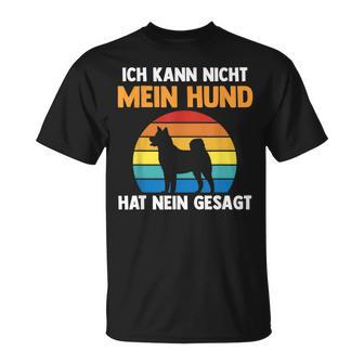 Ich Kann Nicht Mein Hund Hat Nein Gesagt T-Shirt - Geschenkecke