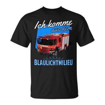 Ich Komme Aus Dem Blaulichtmilieu T-Shirt - Geschenkecke