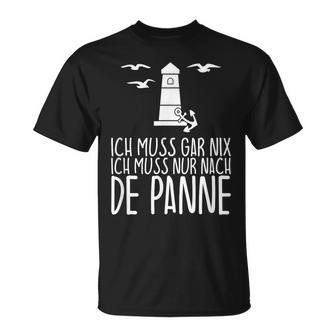 Ich Muss Gar Nix Ich Muss Nur Nach De Panne T-Shirt - Geschenkecke