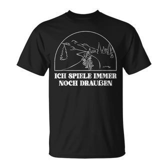 Ich Spiele Immer Noch Draußen T-Shirt - Geschenkecke