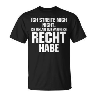 Ich Streite Mich Nicht Ich Erkläre Nur Warum Ich Recht Habe T-Shirt - Geschenkecke