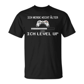 Ich Werde Nicht Alter Ich Level Up Gaming T-Shirt - Geschenkecke