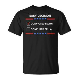 I'd Rather Vote For Convicted Felon Than A Confused Fella T-Shirt - Monsterry UK