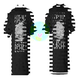 Idée Cadeau Pour Les Amoureux De La Nature Love Your Mother Earth T-Shirt - Cadeauxyz