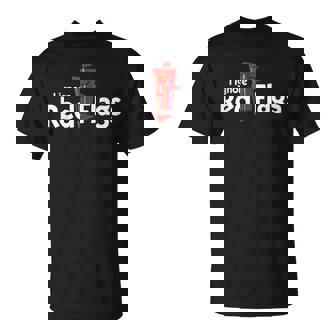I Ignore Red Flags T-Shirt - Monsterry
