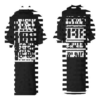 I’M Only Here For The Butt Stuff T-Shirt | Mazezy