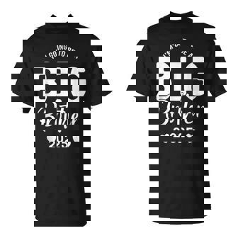 I'm Going To Be A Big Brother Promoted To Big Brother 2025 T-Shirt - Monsterry