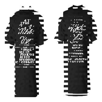 I'm The Middle Sister I Am Reason We Have Rules Sibling T-Shirt - Thegiftio UK