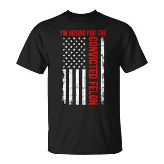 I'm Voting For The Convicted Felon 2024 Usa Flag On Back T-Shirt - Monsterry AU