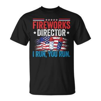 Independence Day Fireworks Director I Run You Run 4Th July T-Shirt - Monsterry