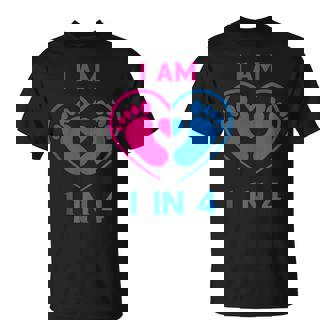Infant Loss I Am 1 In 4 Pregnancy Miscarriage Awareness T-Shirt - Monsterry