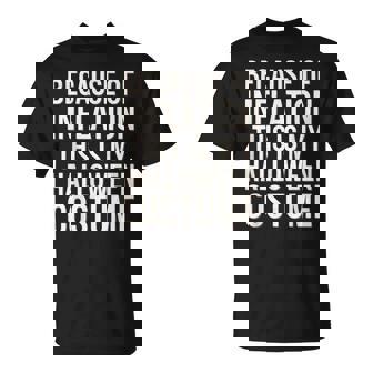 Because Of Inflation This Is My Halloween Costume T-Shirt | Mazezy