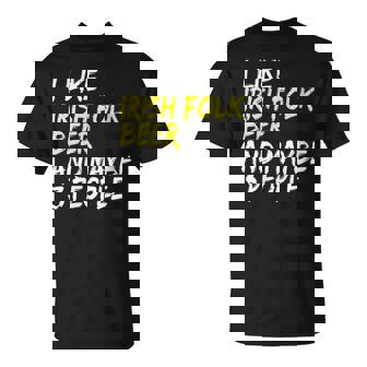 I Like Irish Folk & Beer Saying Ireland Irish Folk T-Shirt - Monsterry