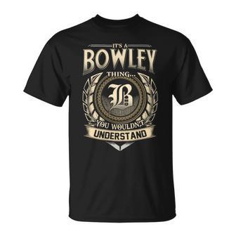 Its A Bowley Thing You Wouldnt Understand Name Vintage T-Shirt - Thegiftio UK