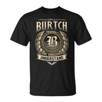 Its A Burtch Thing You Wouldnt Understand Name Vintage T-Shirt - Thegiftio UK