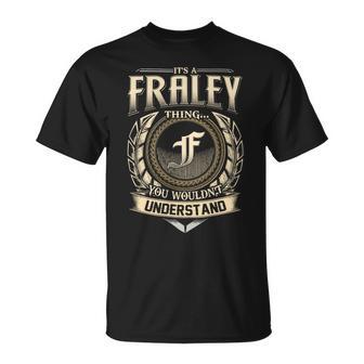 Its A Fraley Thing You Wouldnt Understand Name Vintage T-Shirt - Thegiftio UK