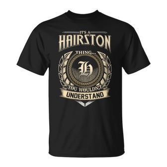 It's A Hairston Thing You Wouldn't Understand Name Vintage T-Shirt - Thegiftio UK