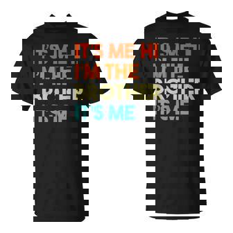 Its Me Hi Im The Brother Its Me Retro Bro Brothers T-Shirt - Thegiftio UK