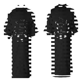 Its Just A Phase Design Featuring The Moon Phases T-Shirt - Thegiftio