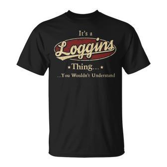 It's A Loggins Thing You Wouldn't Understand T-Shirt - Thegiftio UK