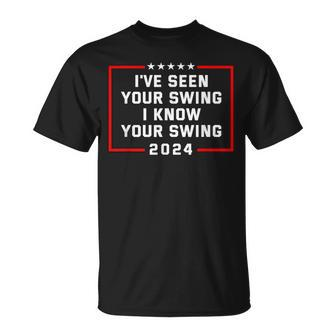I've Seen Your Swing I Know Your Swing Golf Political T-Shirt - Monsterry DE