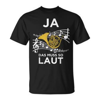 Ja Das Muss So Laut Hornisten Wald-Horn Blasmusik T-Shirt - Geschenkecke