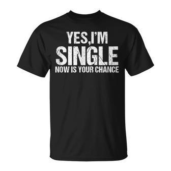 Ja Ich Bin Single Jetzt Ist Dein Chance Flirt T-Shirt - Seseable