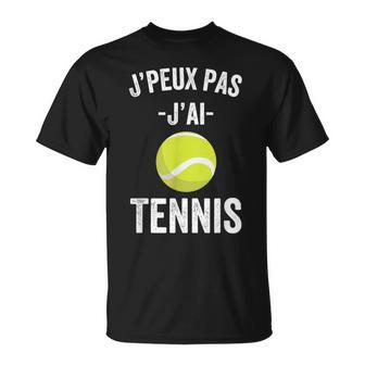J'peux Pas J'ai Tennis Idée Joueur Tennis Cadeau Drôle T-Shirt - Cadeauxyz