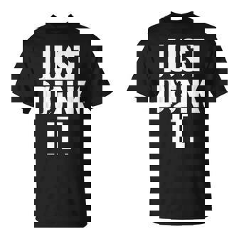 Just Dunk It Basketball T-Shirt - Monsterry