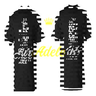 Keep Calm And Let Adele Handle It Cute Name Camiseta unisex - Regaloses