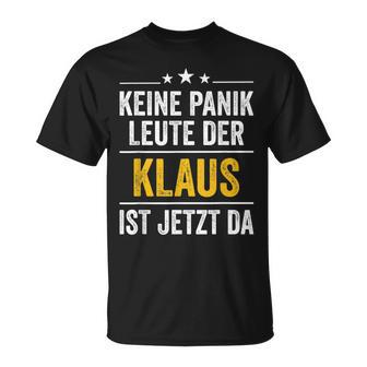 Keine Panik Leute Der Klaus Ist Jetzt Da Keine T-Shirt - Seseable