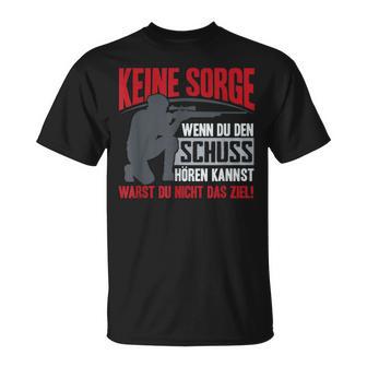 Keine Sorge Wenn Du Den Schuss Hören Kannst Warst Nicht Ziel T-Shirt - Geschenkecke