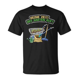 Keine Zeit Der Garten Ruft Für Gärtner T-Shirt - Geschenkecke