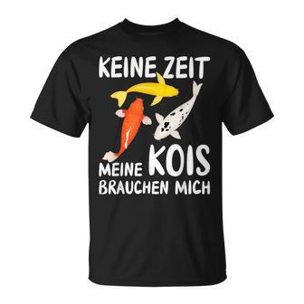 Keine Zeit Meine Kois Braucht Mich Koi Japan T-Shirt - Geschenkecke