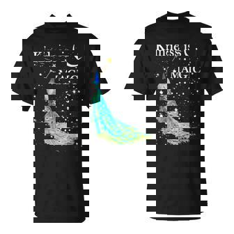 Be Kind Kindness Is Magic Positive Kindness T-Shirt - Monsterry