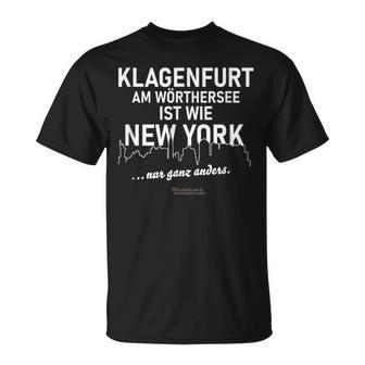 Klagenfurt Am Wörthersee Ist Wie New York Nur Ganz Anders T-Shirt - Geschenkecke