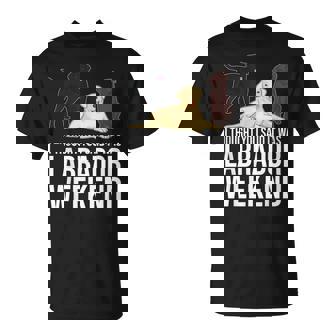 Labor Day Weekend Pun Labrador Retriever For Dog Owner T-Shirt - Monsterry