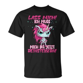 Lass Mich Ich Muss Mich Jetzt Da Reinsteigern Unicorn T-Shirt - Geschenkecke