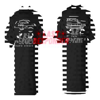 Last Responder Funeral Service Worker Mortician Humor T-Shirt - Monsterry