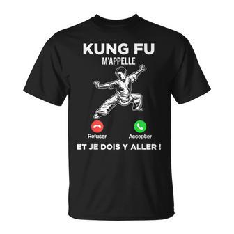 Le Kung Fu M’Appelle Et Je Dois Y Aller Kung Fu Dojo T-Shirt - Cadeauxyz