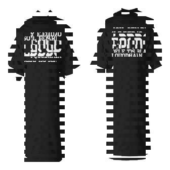 Leopoldo Nombre Gracioso Diciendo Leopoldo Camiseta unisex - Regaloses