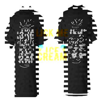 Lick Me Sexual For Adult Humor Gag T-Shirt - Monsterry