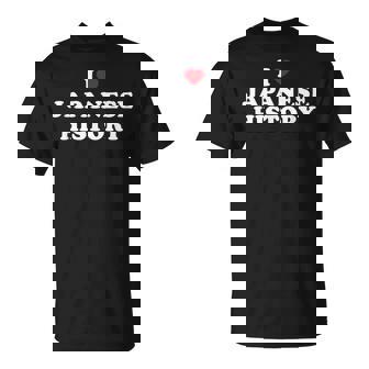 I Love Japanese History I Heart Japanese History T-Shirt - Monsterry