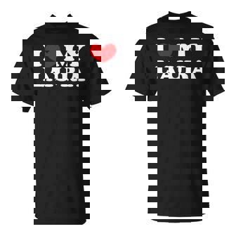 I Love My Laura Amo A Mi Laura Camiseta unisex - Regaloses