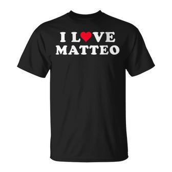I Love Matteo Nombre A Juego Para Novia Y Novio Matteo Cuello Camiseta unisex - Regaloses